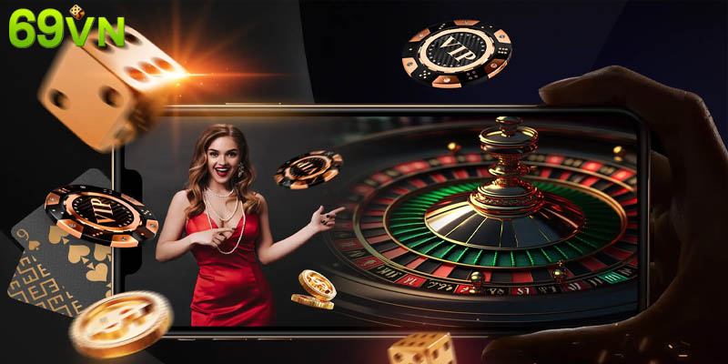 Casino 69VN là sân chơi chất lượng, được yêu thích nhất 2025